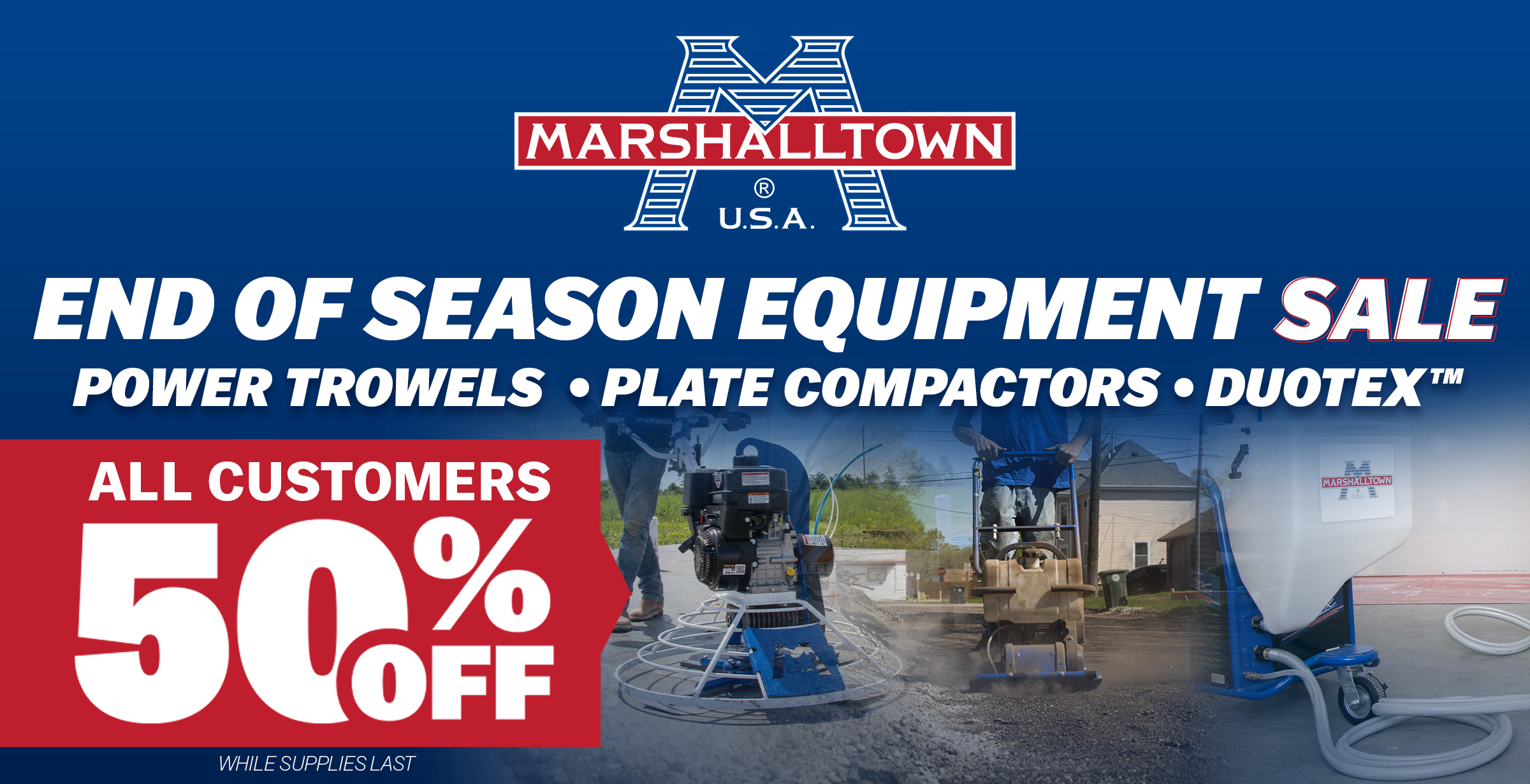 50% off end of season equipment sale that includes power trowels, plate compactors and the DuoTex until supplies last